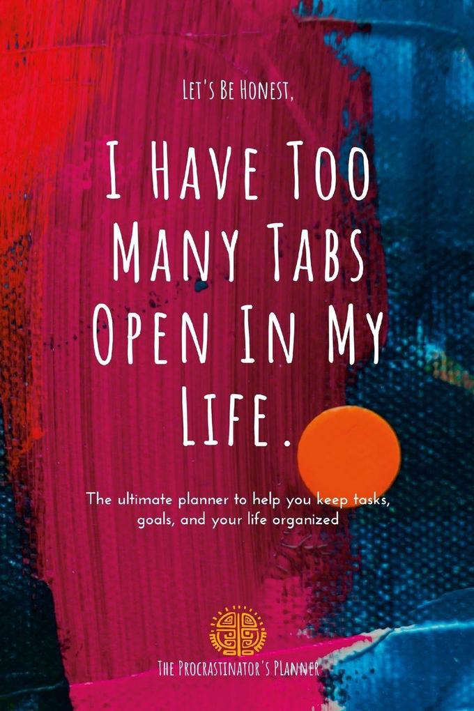 I Have Too Many Tabs Open In My Life Planner