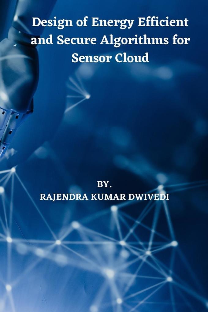  of Energy Efficient and Secure Algorithms for Sensor Cloud