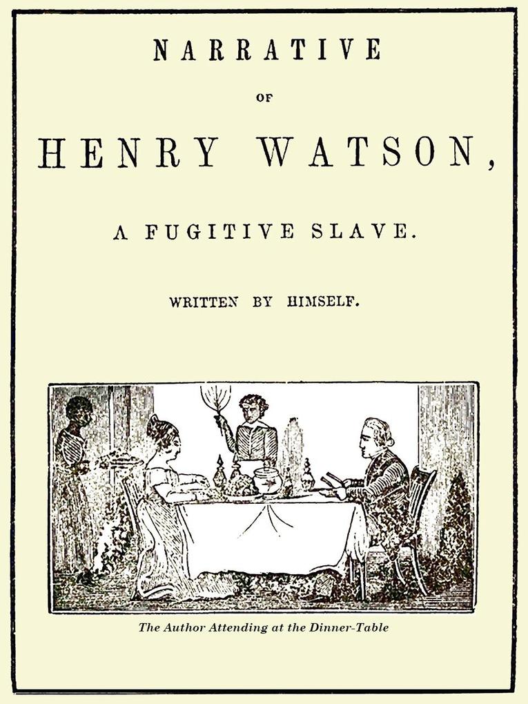 Narrative of Henry Watson a Fugitive Slave
