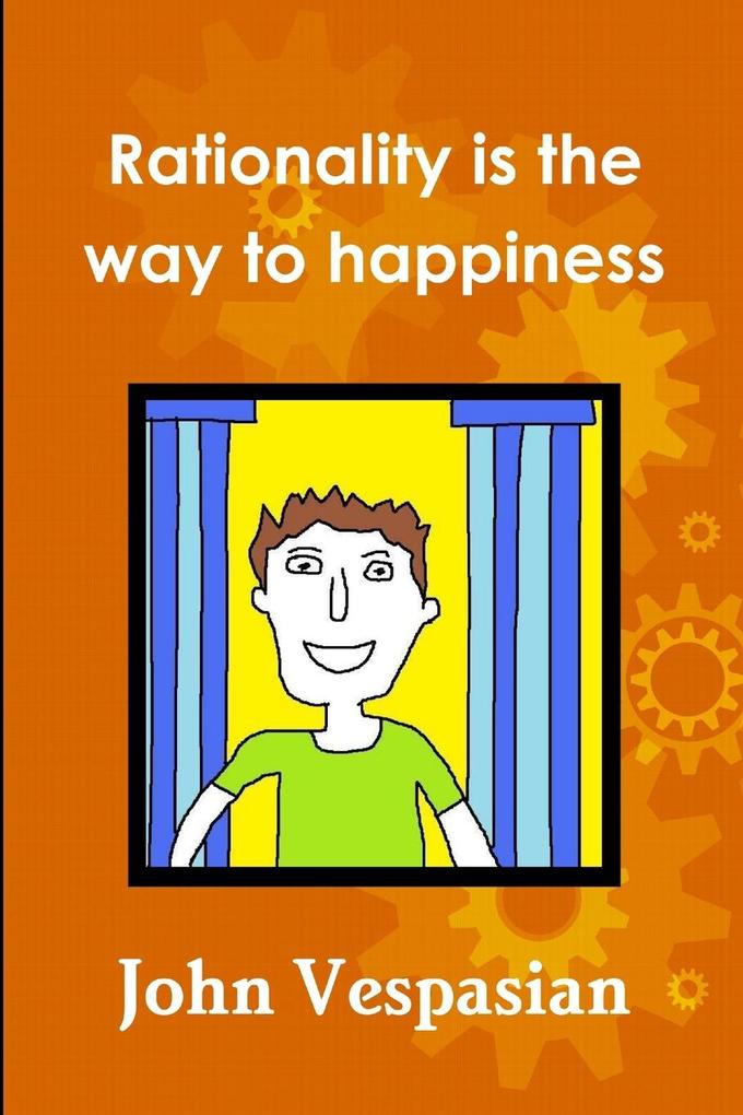 Rationality is the way to happiness
