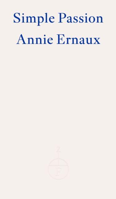 Fitzcarraldo Editions Simple Passion - Winner Of The 2022 Nobel Prize In Literature
