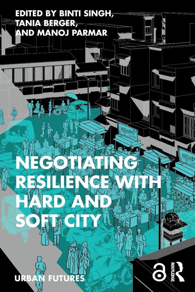 Negotiating Resilience with Hard and Soft City