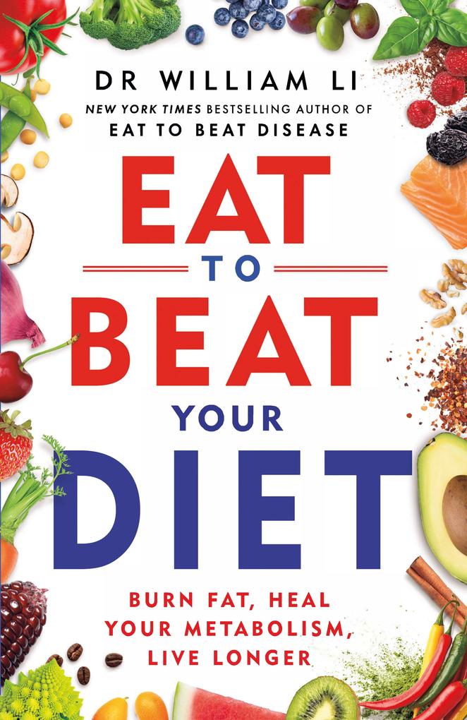 Eat to Beat Your Diet by Dr William Li - Paperback - MediterAsian Diet Plan to Burn Fat, Heal Metabolism & Lose Weight - Non Fiction