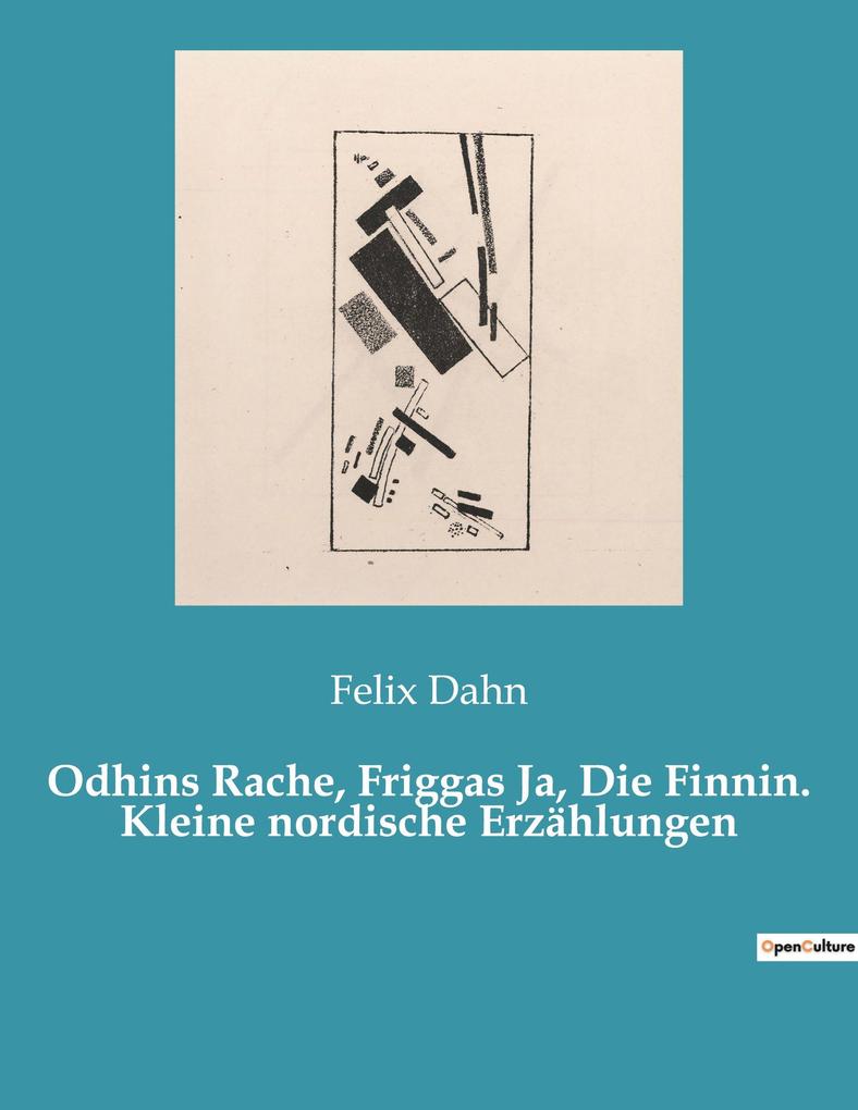 Odhins Rache Friggas Ja Die Finnin. Kleine nordische Erzählungen