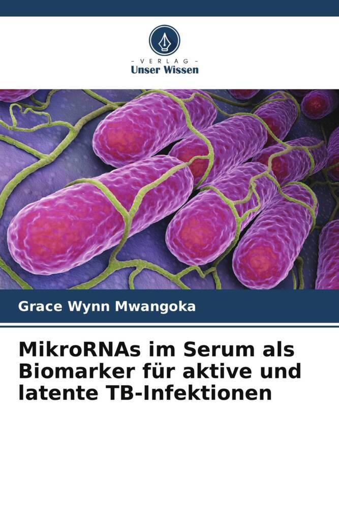 MikroRNAs im Serum als Biomarker für aktive und latente TB-Infektionen