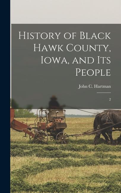 History of Black Hawk County Iowa and its People