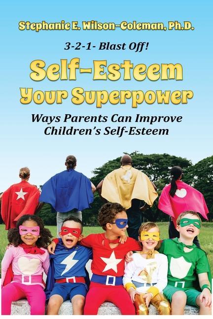 Self-Esteem Your Superpower: Ways Parents Can Improve Children‘s Self-Esteem