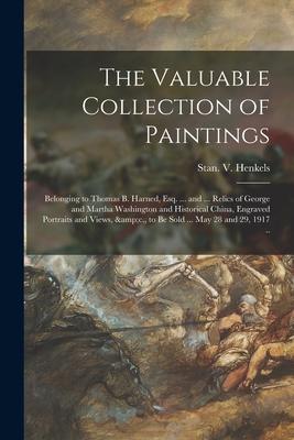 The Valuable Collection of Paintings: Belonging to Thomas B. Harned Esq. ... and ... Relics of George and Martha Washington and Historical China Eng