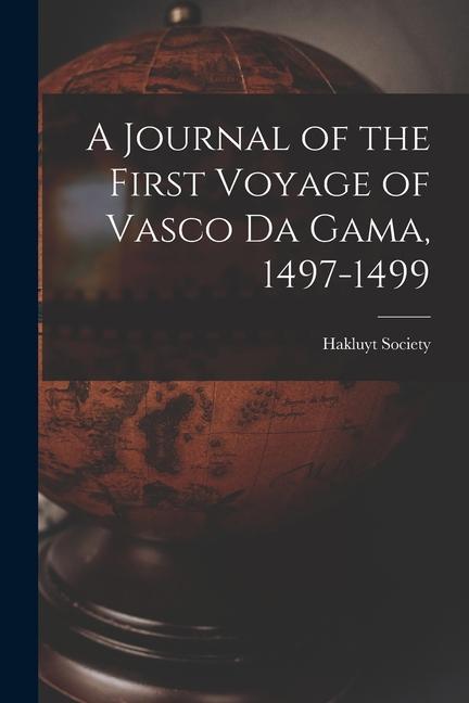 A Journal of the First Voyage of Vasco Da Gama 1497-1499