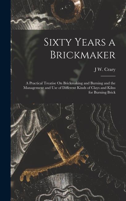 Sixty Years a Brickmaker