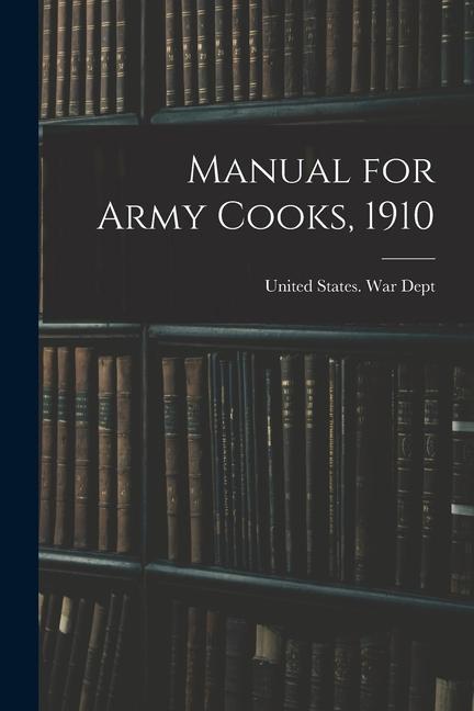 Manual for Army Cooks 1910