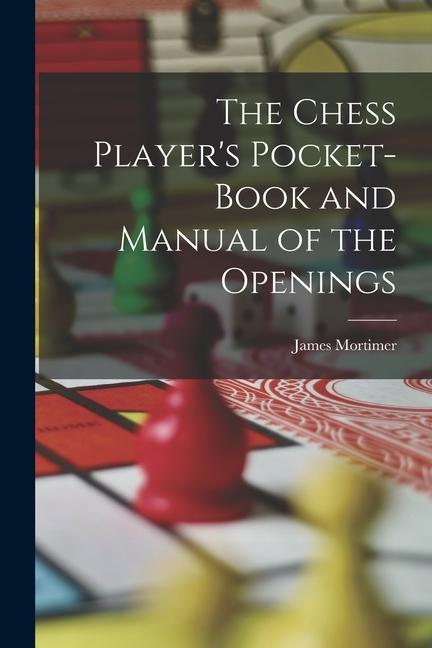The Chess Player‘s Pocket-Book and Manual of the Openings