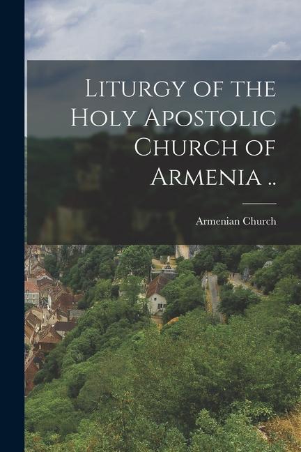 Liturgy of the Holy Apostolic Church of Armenia ..