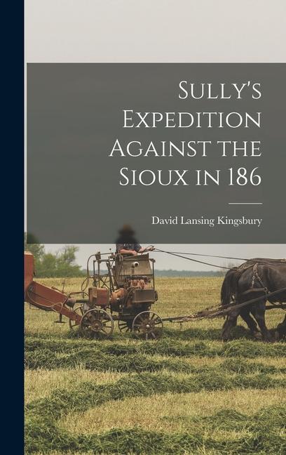 Sully‘s Expedition Against the Sioux in 186