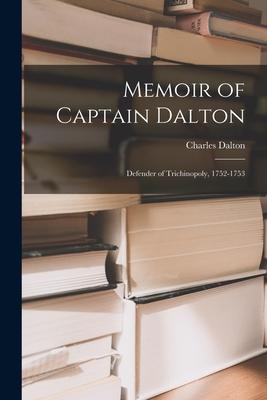 Memoir of Captain Dalton: Defender of Trichinopoly 1752-1753