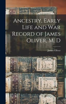 Ancestry Early Life and War Record of James Oliver M. D