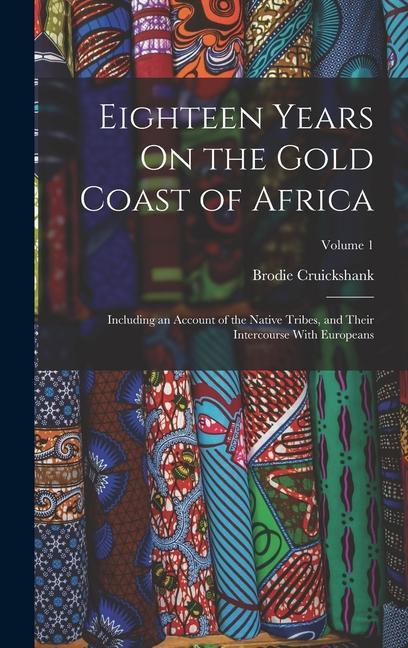 Eighteen Years On the Gold Coast of Africa