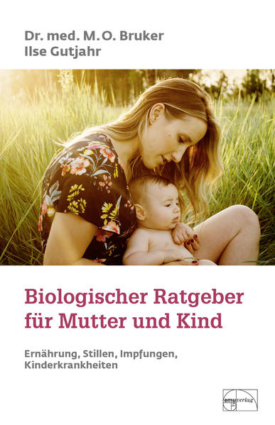 Biologischer Ratgeber für Mutter und Kind - M. O. Bruker/ Ilse Gutjahr/ Max Otto Bruker