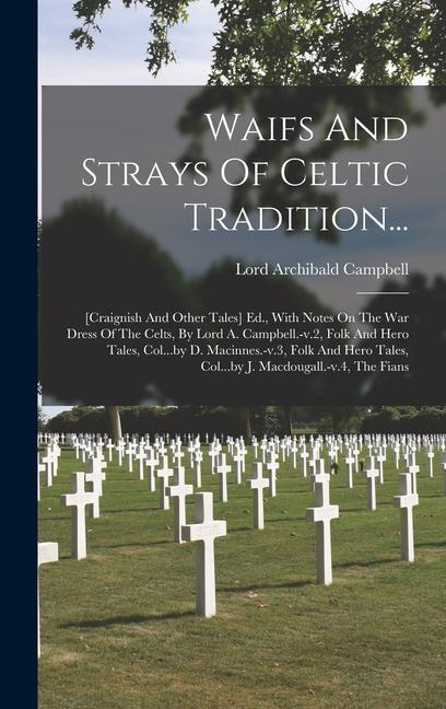 Waifs And Strays Of Celtic Tradition...: [craignish And Other Tales] Ed. With Notes On The War Dress Of The Celts By Lord A. Campbell.-v.2 Folk And