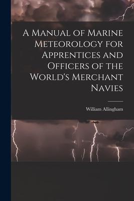 A Manual of Marine Meteorology for Apprentices and Officers of the World‘s Merchant Navies