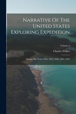 Narrative Of The United States Exploring Expedition: During The Years 1838 1839 1840 1841 1842; Volume 2