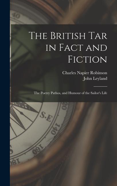 The British Tar in Fact and Fiction: The Poetry Pathos and Humour of the Sailor‘s Life