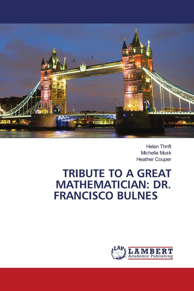 TRIBUTE TO A GREAT MATHEMATICIAN: DR. FRANCISCO BULNES