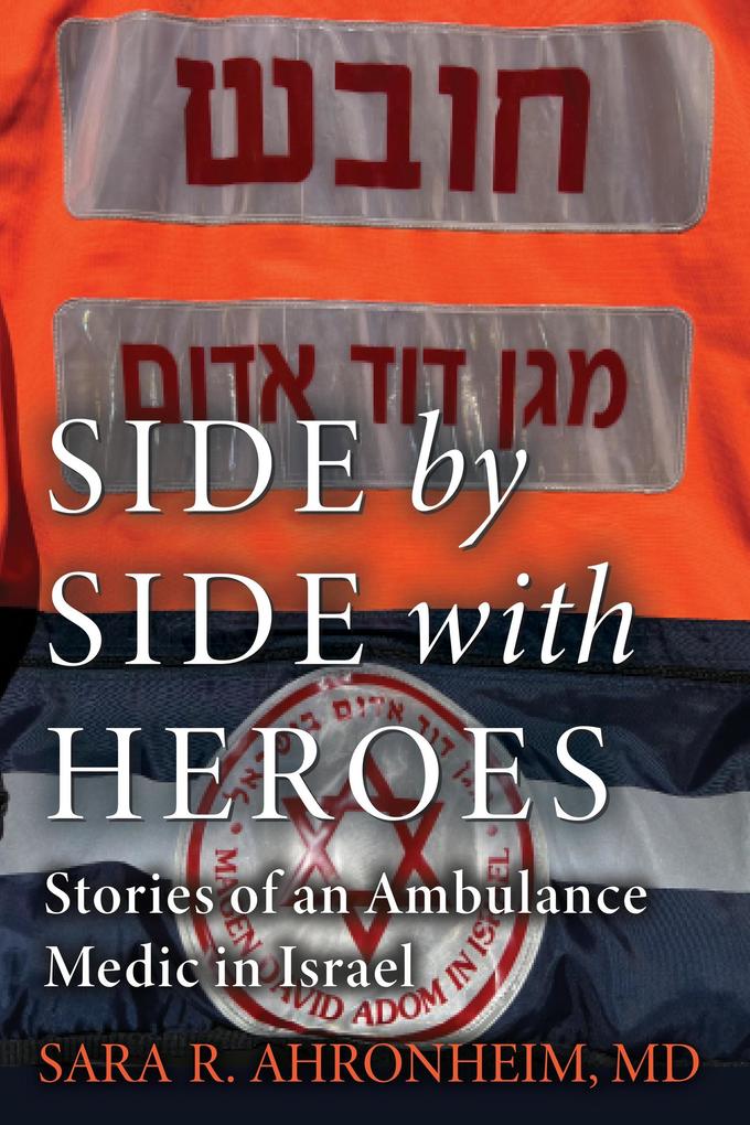 Side by Side with Heroes: Stories of an Ambulance Medic in Israel