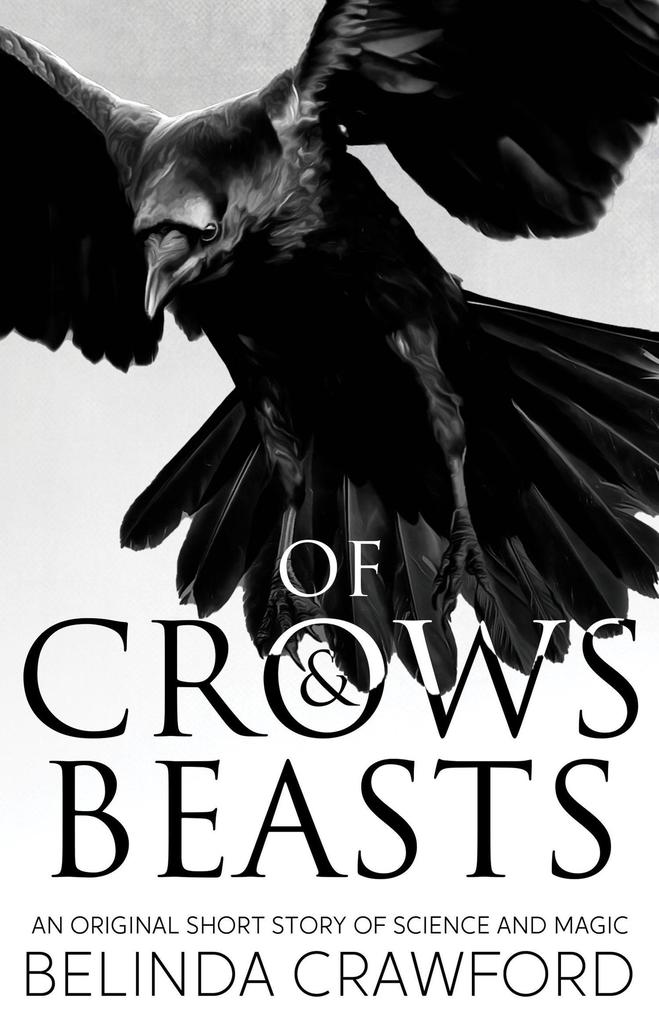 Of Crows & Beasts: An Original Short Story of Science and Magic