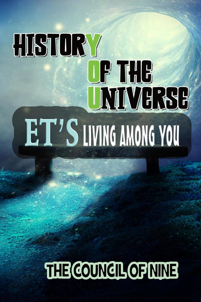 History Of The Universe ET‘s Living Among You