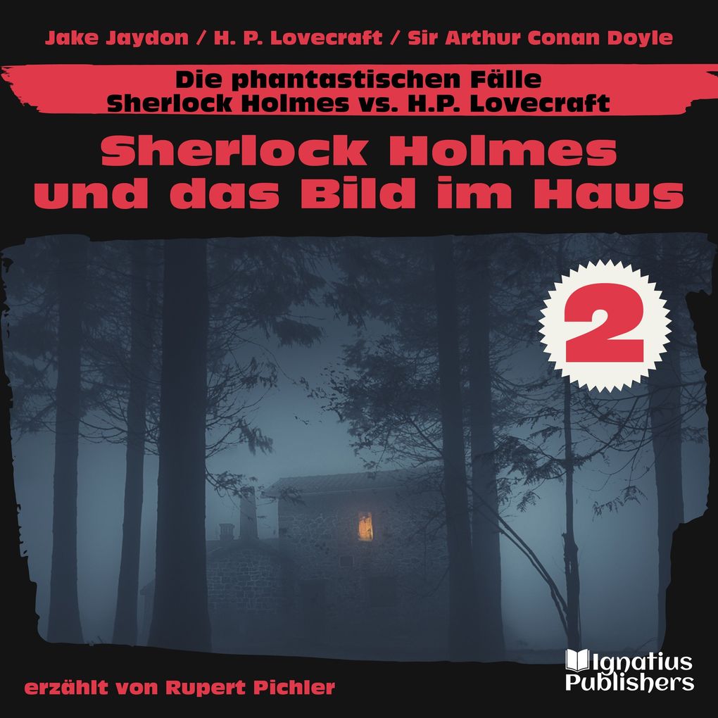 Sherlock Holmes und das Bild im Haus (Die phantastischen Fälle - Sherlock Holmes vs. H. P. Lovecraft Folge 2)