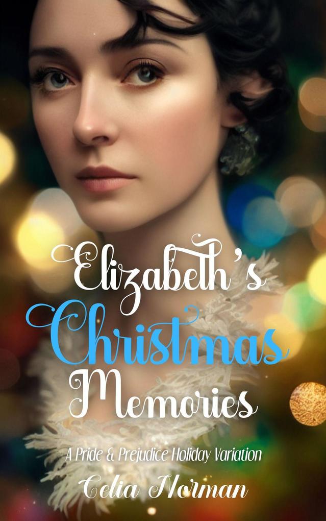 Elizabeth‘s Christmas Memories: A Pride and Prejudice Holiday Variation