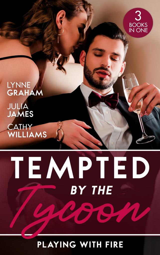 Tempted By The Tycoon: Playing With Fire: The Greek Tycoon‘s Blackmailed Mistress / A Tycoon to Be Reckoned With / Secrets of a Ruthless Tycoon