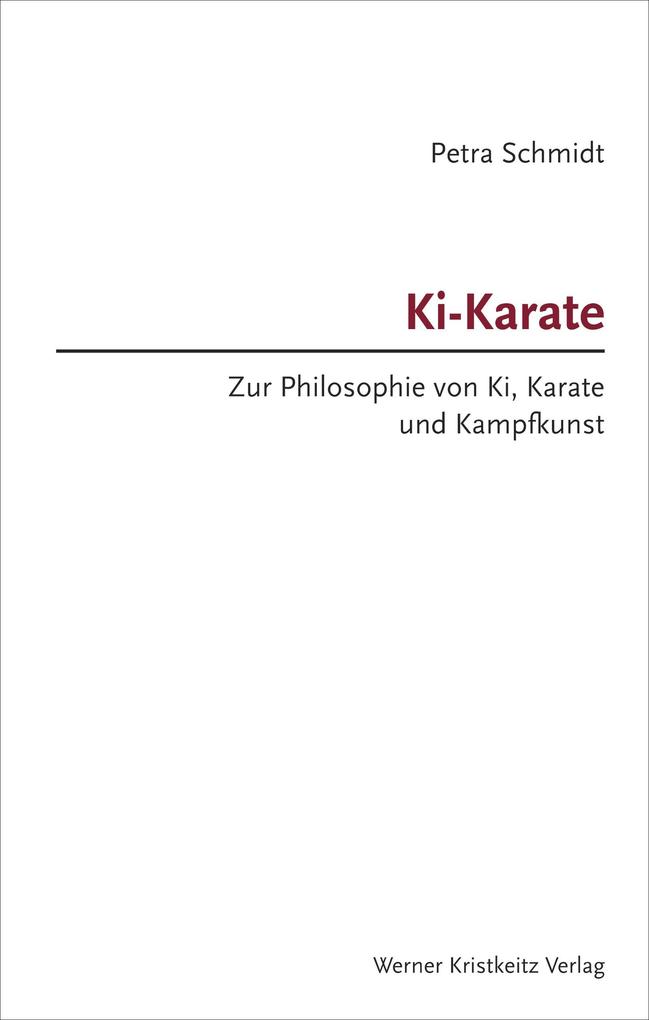 Schmidt Ki-Karate - Zur Philosophie von Ki Karate und Kampfkunst