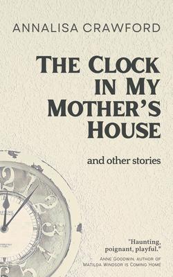 The Clock in My Mother‘s House and other stories