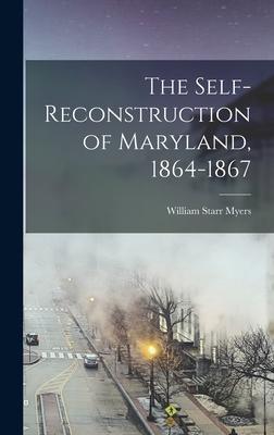 The Self-reconstruction of Maryland 1864-1867