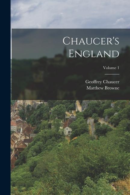 Chaucer‘s England; Volume 1