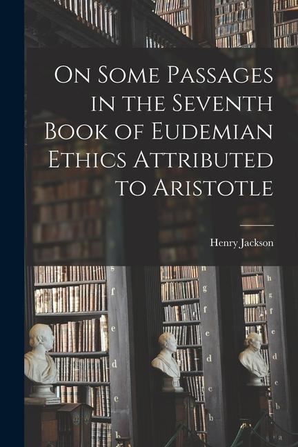 On Some Passages in the Seventh Book of Eudemian Ethics Attributed to Aristotle