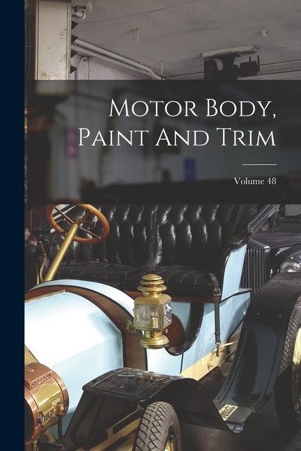 Motor Body Paint And Trim; Volume 48