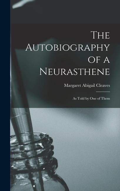 The Autobiography of a Neurasthene: As Told by one of Them