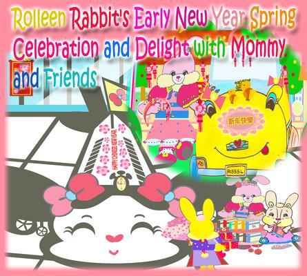 Rolleen Rabbit‘s Early New Year Spring Celebration and Delight with Mommy and Friends