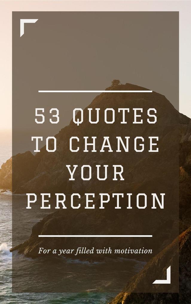 53 Quotes to Change your Perception