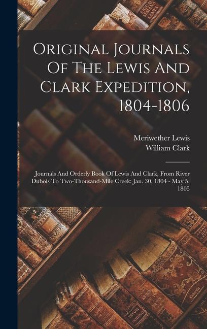 Original Journals Of The Lewis And Clark Expedition 1804-1806
