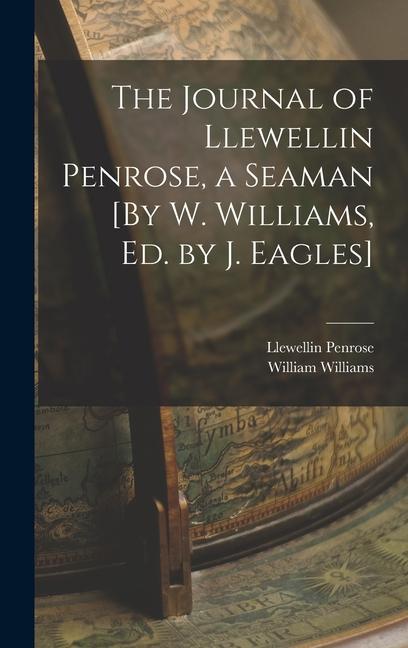 The Journal of Llewellin Penrose a Seaman [By W. Williams Ed. by J. Eagles]