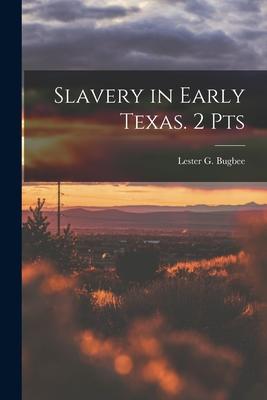 Slavery in Early Texas. 2 Pts