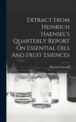Extract From Heinrich Haensel‘s Quarterly Report On Essential Oils And Fruit Essences