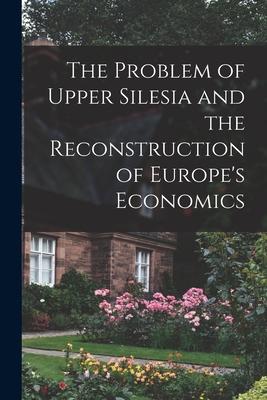 The Problem of Upper Silesia and the Reconstruction of Europe‘s Economics