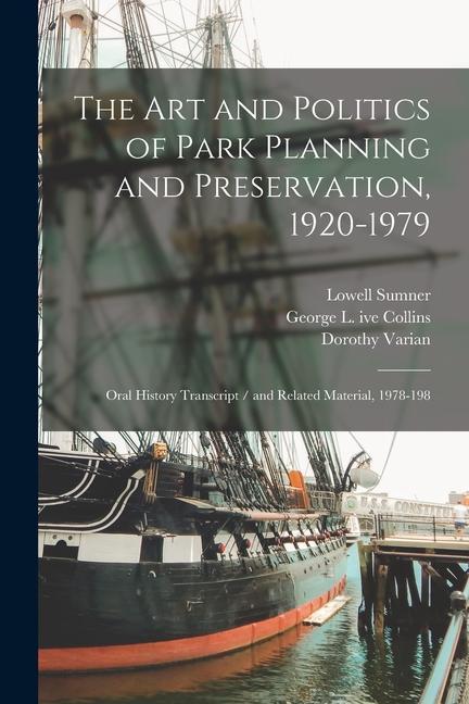 The art and Politics of Park Planning and Preservation 1920-1979: Oral History Transcript / and Related Material 1978-198