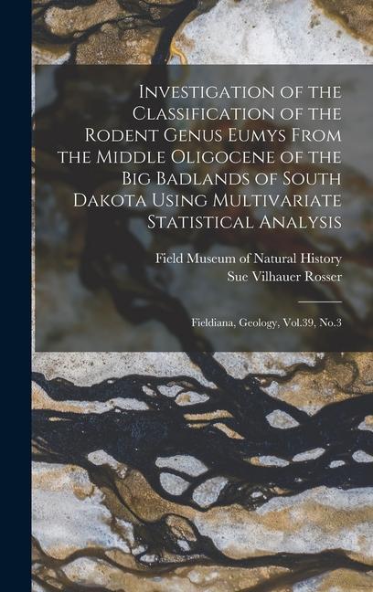 Investigation of the Classification of the Rodent Genus Eumys From the Middle Oligocene of the Big Badlands of South Dakota Using Multivariate Statistical Analysis