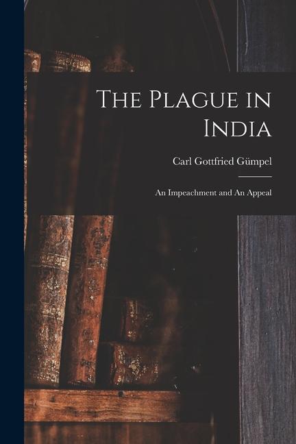 The Plague in India: An Impeachment and An Appeal